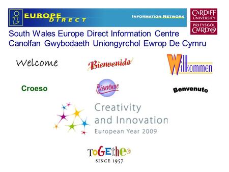 South Wales Europe Direct Information Centre Canolfan Gwybodaeth Uniongyrchol Ewrop De Cymru Welcome Croeso.