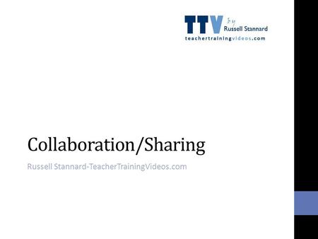 Collaboration/Sharing Russell Stannard-TeacherTrainingVideos.com.