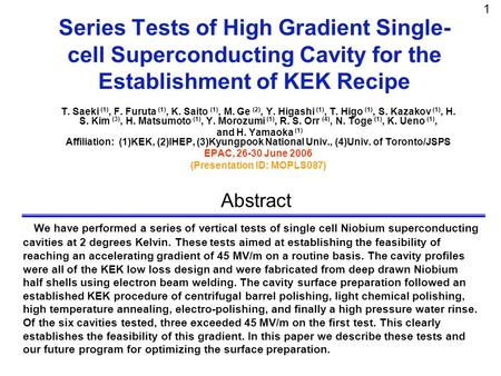 Series Tests of High Gradient Single- cell Superconducting Cavity for the Establishment of KEK Recipe T. Saeki (1), F. Furuta (1), K. Saito (1), M. Ge.
