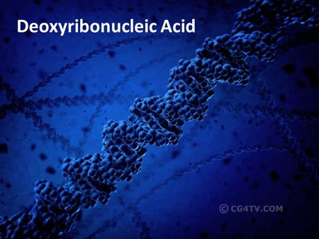 Deoxyribonucleic Acid. History: 1. Theory of Evolution: 1859; Darwin.