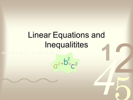 Linear Equations and Inequalitites. Algebra/Standard GLE 0506.3.4 Solve single-step linear equations and inequalities. Objectives: Given a set or values,
