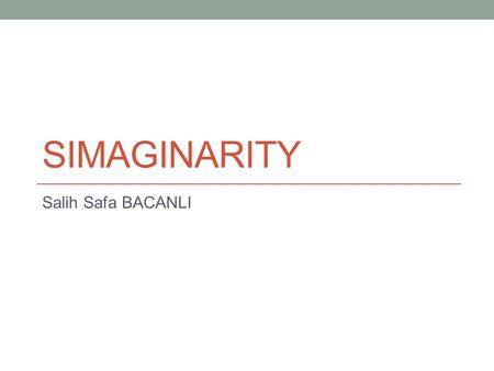 SIMAGINARITY Salih Safa BACANLI. Description Simaginarity is a site that allows users to upload their photos and see the other users’ photos that are.