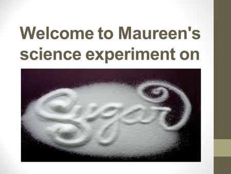 Welcome to Maureen's science experiment on. Which sugar has the fastest dissolving time white, raw or brown?