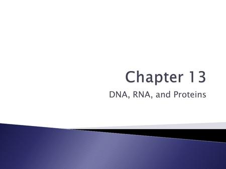 DNA, RNA, and Proteins.  Students know and understand the characteristics and structure of living things, the processes of life, and how living things.