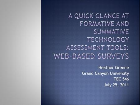 Heather Greene Grand Canyon University TEC 546 July 25, 2011.