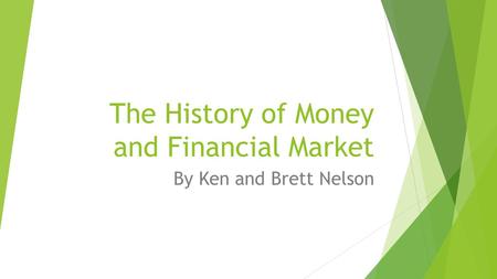 The History of Money and Financial Market By Ken and Brett Nelson.
