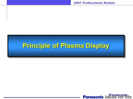 2007 Professional Models Principle of Plasma Display Panasonic.