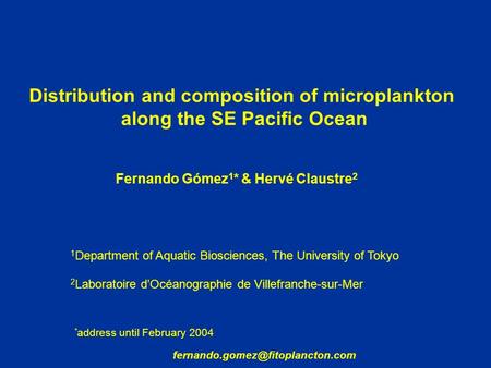 Distribution and composition of microplankton along the SE Pacific Ocean Fernando Gómez 1 * & Hervé Claustre 2 2 Laboratoire d’Océanographie de Villefranche-sur-Mer.