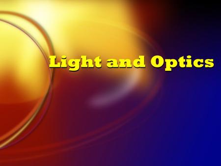 Light and Optics. Optical Illusions  visually perceived images that differ from objective reality  3 main types of illusions: - literal illusions -
