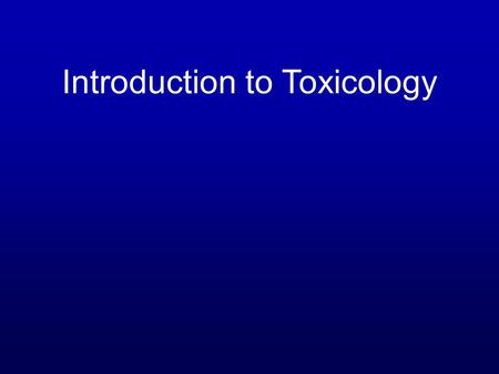Introduction to Toxicology. Toxicology What is toxicology? The study of the effects of poisons. Poisonous substances are produced by plants, animals,