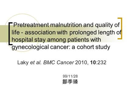 Pretreatment malnutrition and quality of life - association with prolonged length of hospital stay among patients with gynecological cancer: a cohort study.