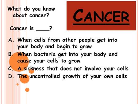 What do you know about cancer?