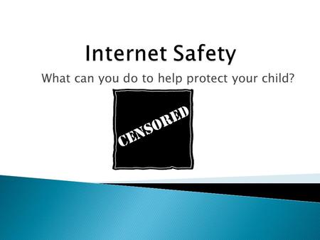 What can you do to help protect your child?. The environment created by communication technologies such as the Internet, mobile phones and other devices.