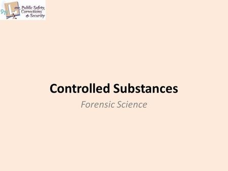 Controlled Substances Forensic Science. Copyright © Texas Education Agency 2011. All rights reserved. Images and other multimedia content used with permission.