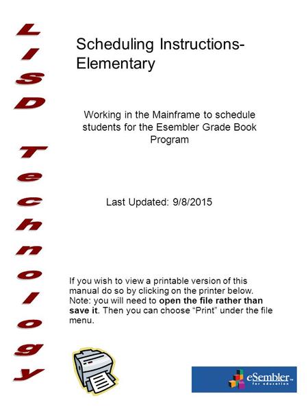 Scheduling Instructions- Elementary Working in the Mainframe to schedule students for the Esembler Grade Book Program If you wish to view a printable version.