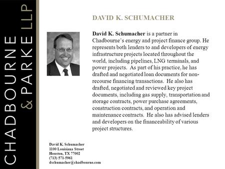 David K. Schumacher is a partner in Chadbourne’s energy and project finance group. He represents both lenders to and developers of energy infrastructure.