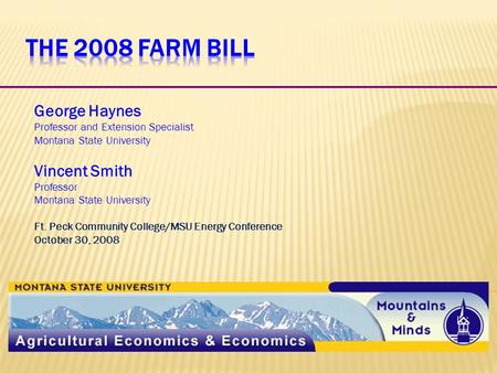 George Haynes Professor and Extension Specialist Montana State University Vincent Smith Professor Montana State University Ft. Peck Community College/MSU.