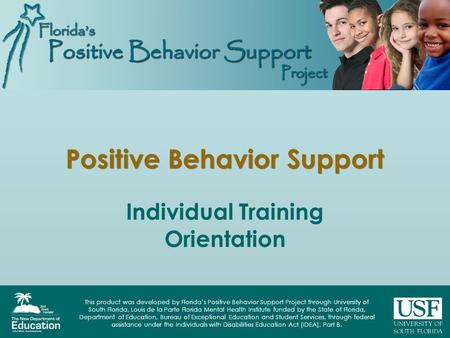 This product was developed by Florida’s Positive Behavior Support Project through University of South Florida, Louis de la Parte Florida Mental Health.