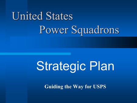 United States Power Squadrons Strategic Plan Guiding the Way for USPS.