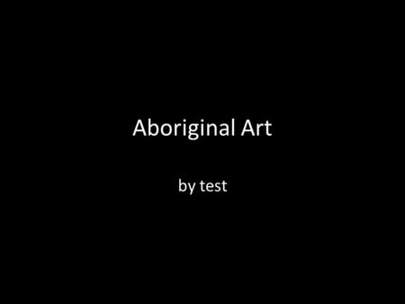 Aboriginal Art by test. Art, Land and the Dreaming Art is a central part of Aboriginal life and is intimately connected to land, law and religious belief.