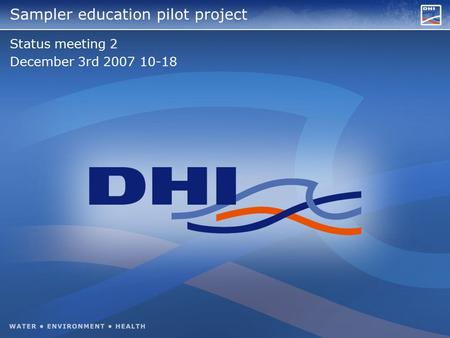 Sampler education pilot project Status meeting 2 December 3rd 2007 10-18.