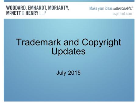 Trademark and Copyright Updates July 2015. USPTO TMEP Update July 2015 TBMP Update July 2015 Final rule relating to Changes in Requirements for Collective.