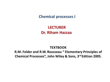 Chemical processes I LECTURER Dr. Riham Hazzaa
