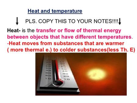 Heat and temperature PLS. COPY THIS TO YOUR NOTES!!!!
