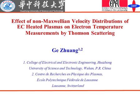 Effect of non-Maxwellian Velocity Distributions of EC Heated Plasmas on Electron Temperature Measurements by Thomson Scattering Ge Zhuang 1,2 1. College.