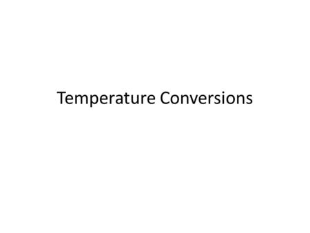 Temperature Conversions. Temperature Definition: Temperature is the average kinetic energy, KE, of molecules in a sample. Absolute zero is the temperature.