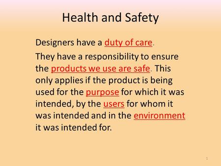 Health and Safety Designers have a duty of care. They have a responsibility to ensure the products we use are safe. This only applies if the product is.