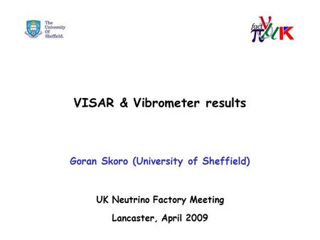 VISAR & Vibrometer results Goran Skoro (University of Sheffield) UK Neutrino Factory Meeting Lancaster, April 2009.