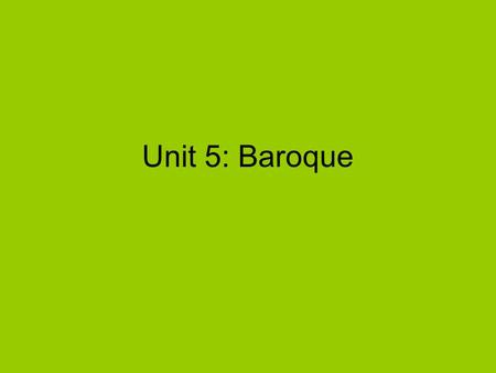 Unit 5: Baroque. The Baroque Period (1600-1750) During this period, the great monarchies set up. There are lots of improvements in Science and Maths.
