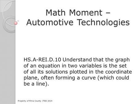 Math Moment – Automotive Technologies HS.A-REI.D.10 Understand that the graph of an equation in two variables is the set of all its solutions plotted in.