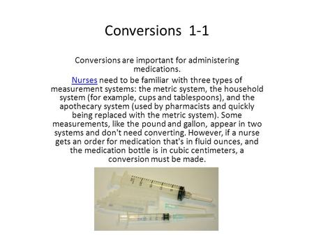 Conversions are important for administering medications.