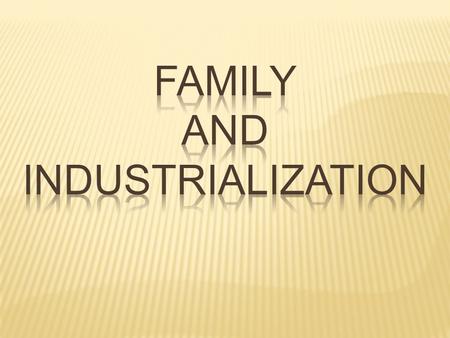  Introduction.  Structure  The pre-industrial family.  The industrial family.  The post-modern family.  Survey.