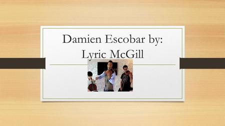 Damien Escobar by: Lyric McGill