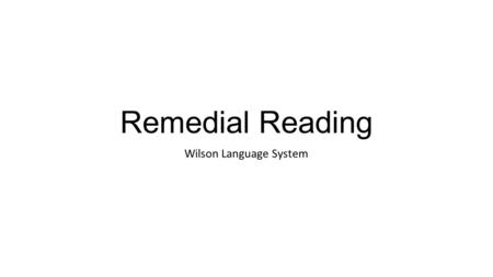 Remedial Reading Wilson Language System. Just for fun: How many syllables are in the English language? What two consonants never end a word in the English.