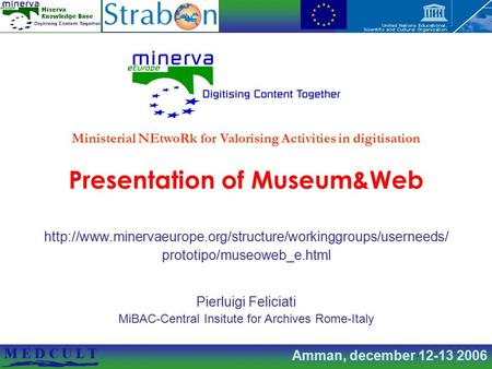 Amman, december 12-13 2006 Presentation of Museum&Web  prototipo/museoweb_e.html Pierluigi.