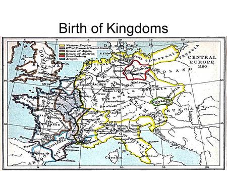 Birth of Kingdoms. Objectives Describe how William the Conqueror and Henry II strengthened English royal power. Analyze the traditions of government that.