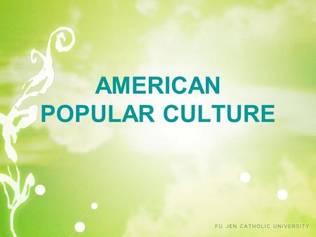 AMERICAN POPULAR CULTURE. The Most Influential Culture American popular culture is one of the most influential and globally widespread cultural forms.