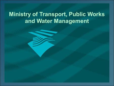 1 Ministry of Transport, Public Works and Water Management.