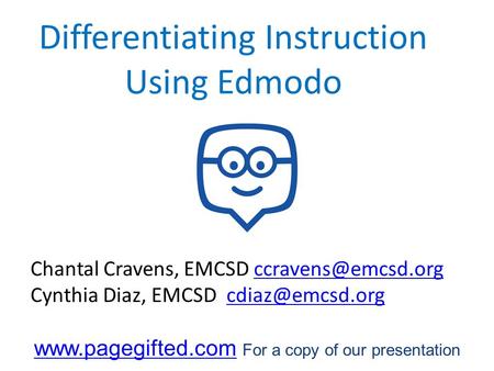 Differentiating Instruction Using Edmodo Chantal Cravens, EMCSD Cynthia Diaz, EMCSD