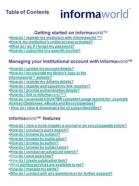 Getting started on informaworld™ How do I register my institution with informaworld™? How is my institution’s online access activated? What do I do if.