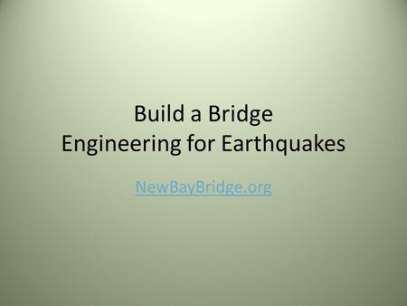 Build a Bridge Engineering for Earthquakes NewBayBridge.org.