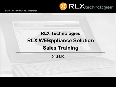 Scale-Out ServerBlade Leadership RLX Technologies RLX WEBppliance Solution Sales Training 04.24.02.