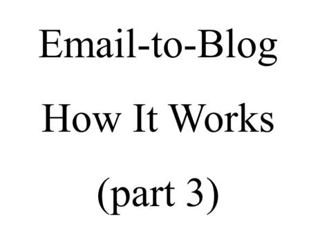 Email-to-Blog How It Works (part 3). This Is The «Email-to-blog» System Architecture.