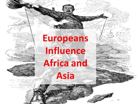Europeans Influence Africa and Asia