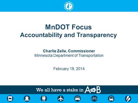 Charlie Zelle, Commissioner Minnesota Department of Transportation February 18, 2014.