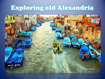 The history of Alexandria dates back to the city's founding, by Alexander the Great, in 331 BC. Yet, before that, there were some big port cities just.